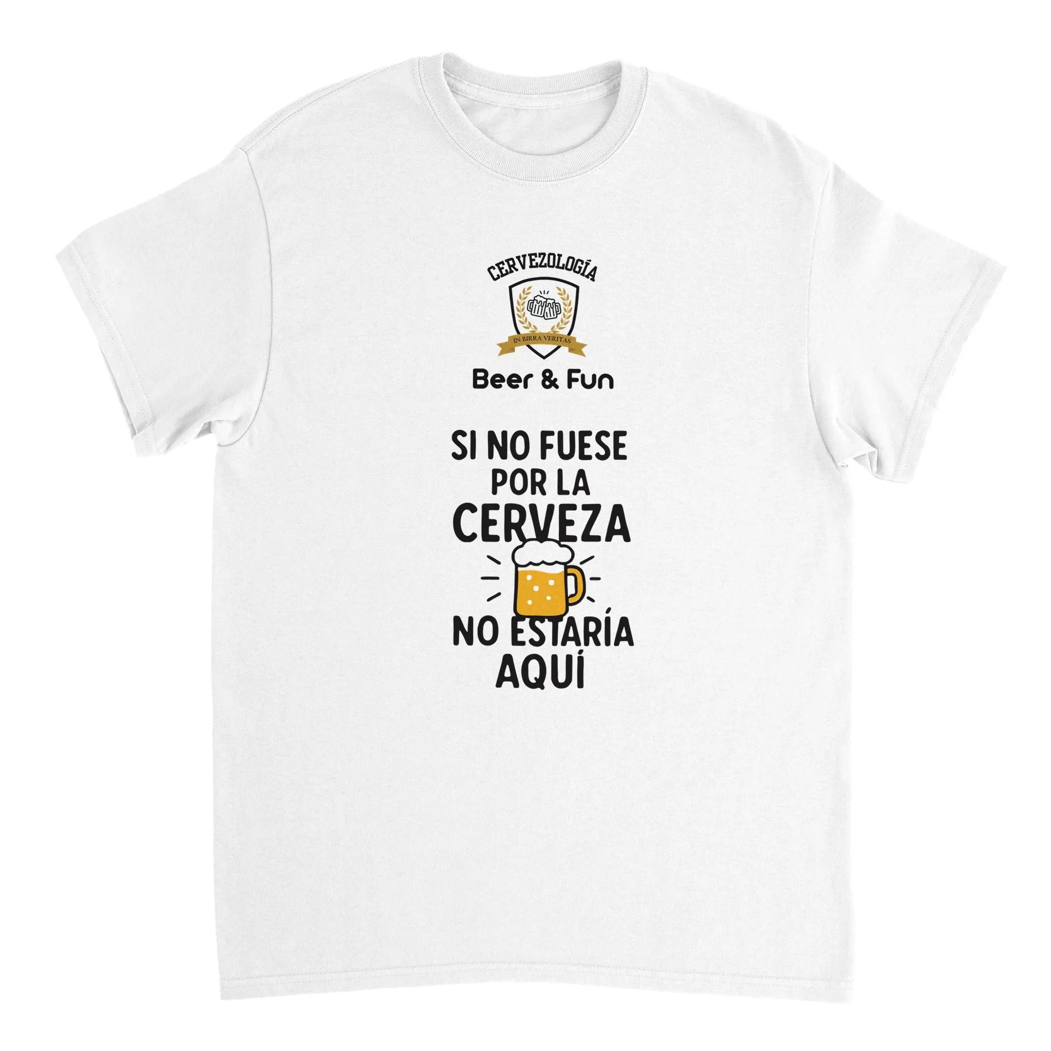 Camiseta cervecera manga corta Si no fuese por la cerveza, no estaría aquí  cervezología